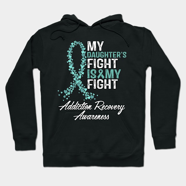 My Daughter's Fight Is My Fight Addiction Recovery Awareness Hoodie by StoreForU